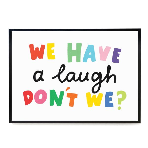 "We Have a Laugh" Print